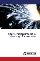 Spark erosion process in dentistry