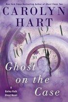 A Bailey Ruth Ghost Novel 8 - Ghost on the Case