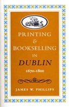 Printing and Bookselling in Dublin, 1670-1800