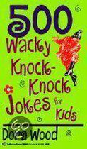 500 Wacky Knock-Knock Jokes
