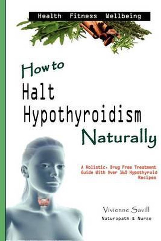 How to Halt Hypothyroidism, Naturally - cover