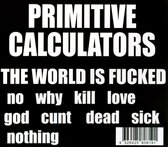 Primitive Calculators - The World Is Fucked (CD)
