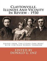 Claytonville, Illinois and Vicinity in Review - 1930