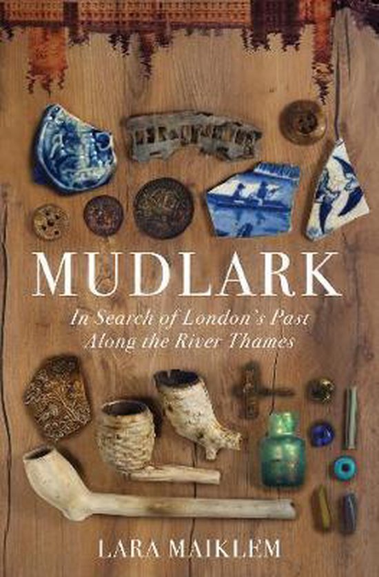 Mudlark – In Search of London`s Past Along the River Thame ... - cover