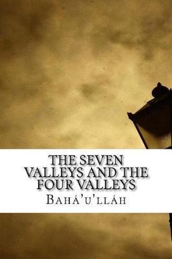 The Seven Valleys and the Four Valleys 9781546636861 Bahá'U'Lláh