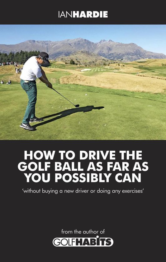 How to drive the golf ball as far as you possibly can (ebook), Ian