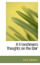 A Frenchman's Thoughts on the War