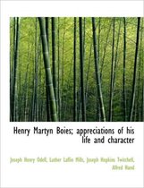 Henry Martyn Boies; Appreciations of His Life and Character