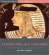 Cleopatra: All Volumes (Illustrated Edition)