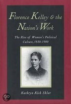 Florence Kelley And The Nation's Work