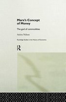Routledge Studies in the History of Economics- Marx's Concept of Money