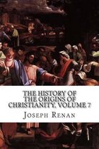 The History of the Origins of Christianity, Volume 7