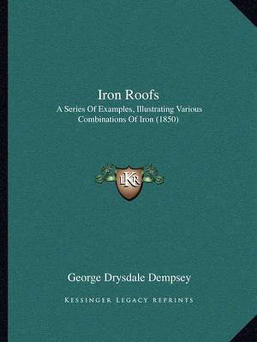 Iron Roofs van George Drysdale Dempsey