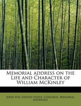 Memorial Address on the Life and Character of William McKinley