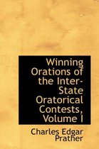 Winning Orations of the Inter-State Oratorical Contests, Volume I