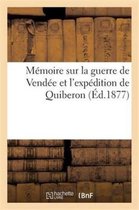 Histoire- Mémoire Sur La Guerre de Vendée Et l'Expédition de Quiberon