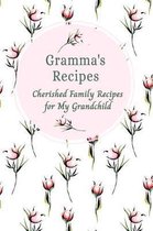 Gramma's Recipes Cherished Family Recipes for My Grandchild