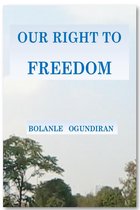 Our Right to Freedom - Our Right to Freedom