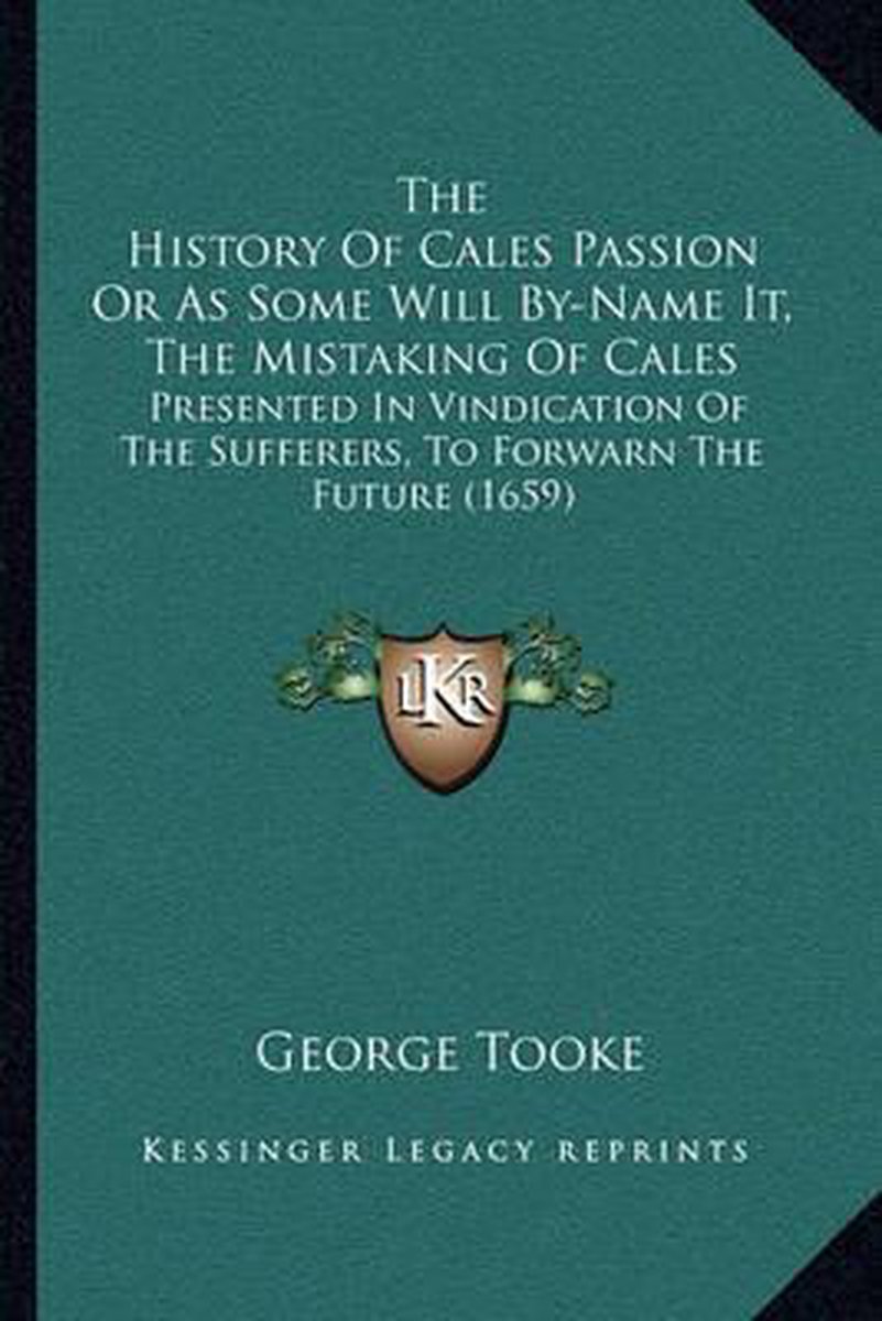 The History Of Cales Passion Or As Some Will By-name It, The Mistaking Of Cales van George Tooke