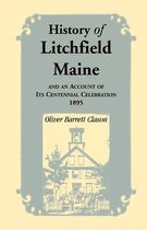 History of Litchfield (Maine), and an Account of Its Centennial Celebration, 1895, Part 1 & 2