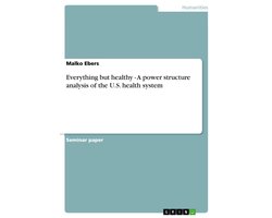 Everything But Healthy - a Power Structure Analysis of the U.S. Health System