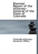 Biennial Report of the Attorney-General of the State of Colorado