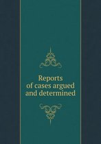 Reports of cases argued and determined