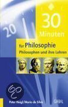 30 Minuten für Philosophie. Philosophen und ihre Lehren