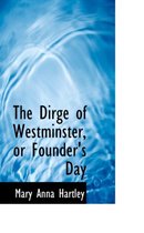 The Dirge of Westminster, or Founder's Day