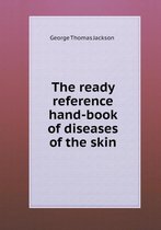 The ready reference hand-book of diseases of the skin