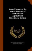 Annual Report of the Board of Control of the New York Agricultural Experiment Station