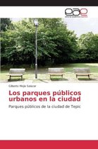 Los parques públicos urbanos en la ciudad