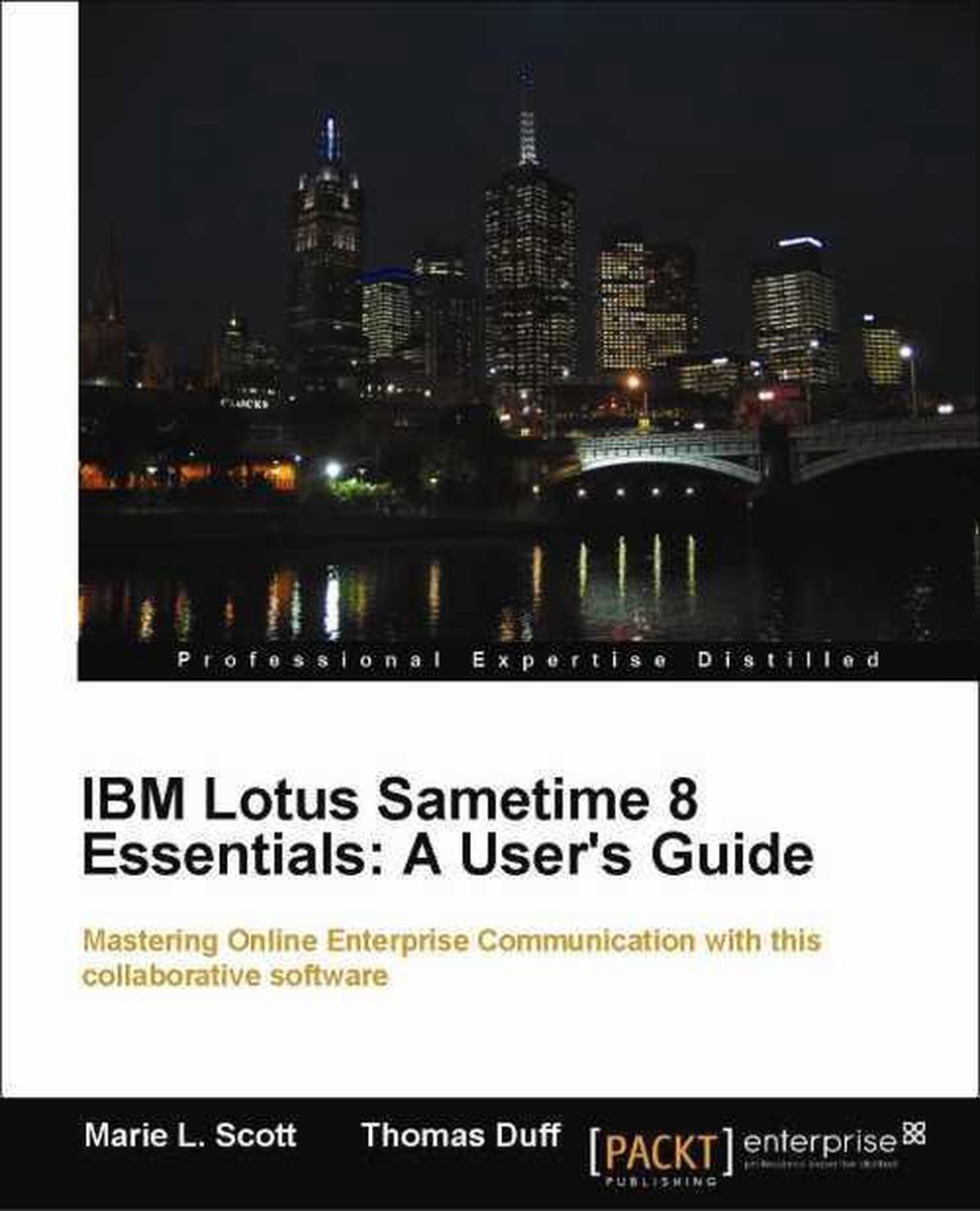 IBM Lotus Sametime 8 Essentials: A User's Guide