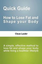 Quick Guide - How to Lose Fat and Shape Your Body