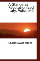 A Glance at Revolutionized Italy, Volume II