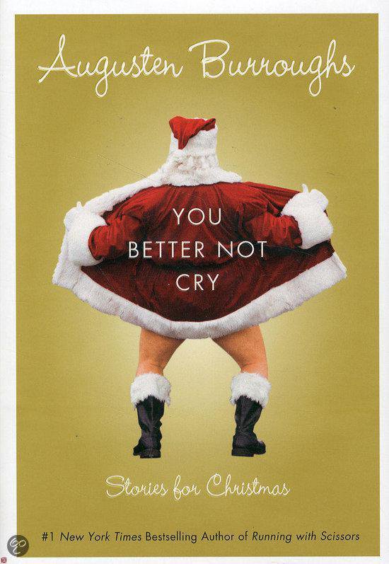 You Better Not Cry Stories For Christmas, Augusten Burroughs