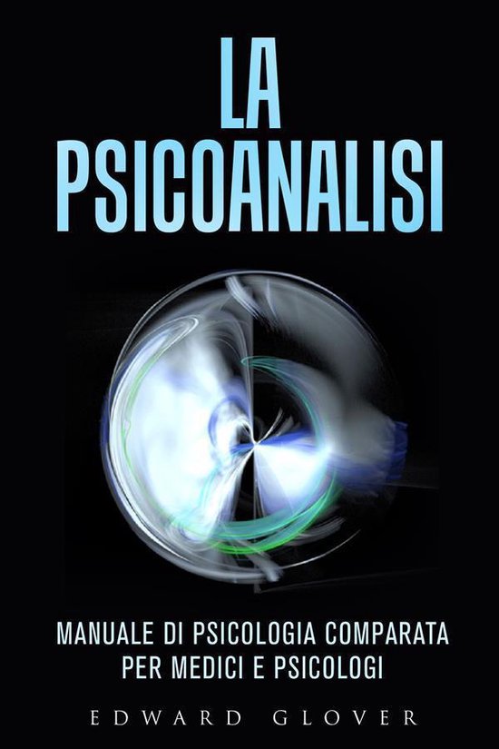 La Psicoanalisi - Manuale di Psicologia comparata per medici ... - cover