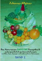 Das Naturwesen Smoothie Rezeptbuch BAND 2