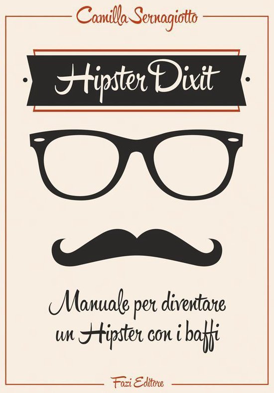 Hipster Dixit: Manuale per diventare un Hipster con i baffi - cover