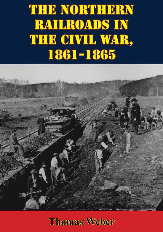 The Northern Railroads In The Civil War, 1861-1865 - cover