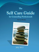The Self Care Guides 1 - The Self Care Guide for Counseling Professionals