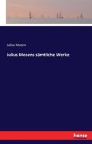 Julius Mosens sämtliche Werke