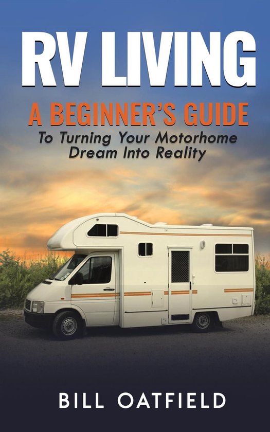 RV Living: A Beginner’s Guide To Turning Your Motorhome Dr ... - cover