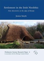 PREHISTORIC SOCIETY RESEARCH PAPERS 6 - Settlement in the Irish Neolithic