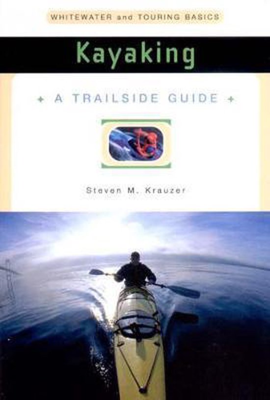 Kayaking - Whitewater & Touring Basics - A Trailside Guide - cover