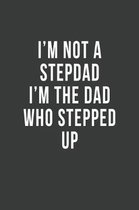 I'm Not a Stepdad I'm the Dad Who Stepped Up