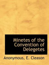Minetes of the Convention of Delegetes