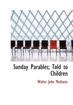 Sunday Parables; Told to Children