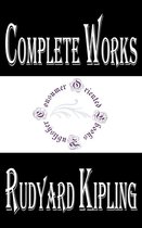 Complete Collected Works - Complete Works of Rudyard Kipling "The Nobel Prize Winner"