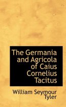 The Germania and Agricola of Caius Cornelius Tacitus